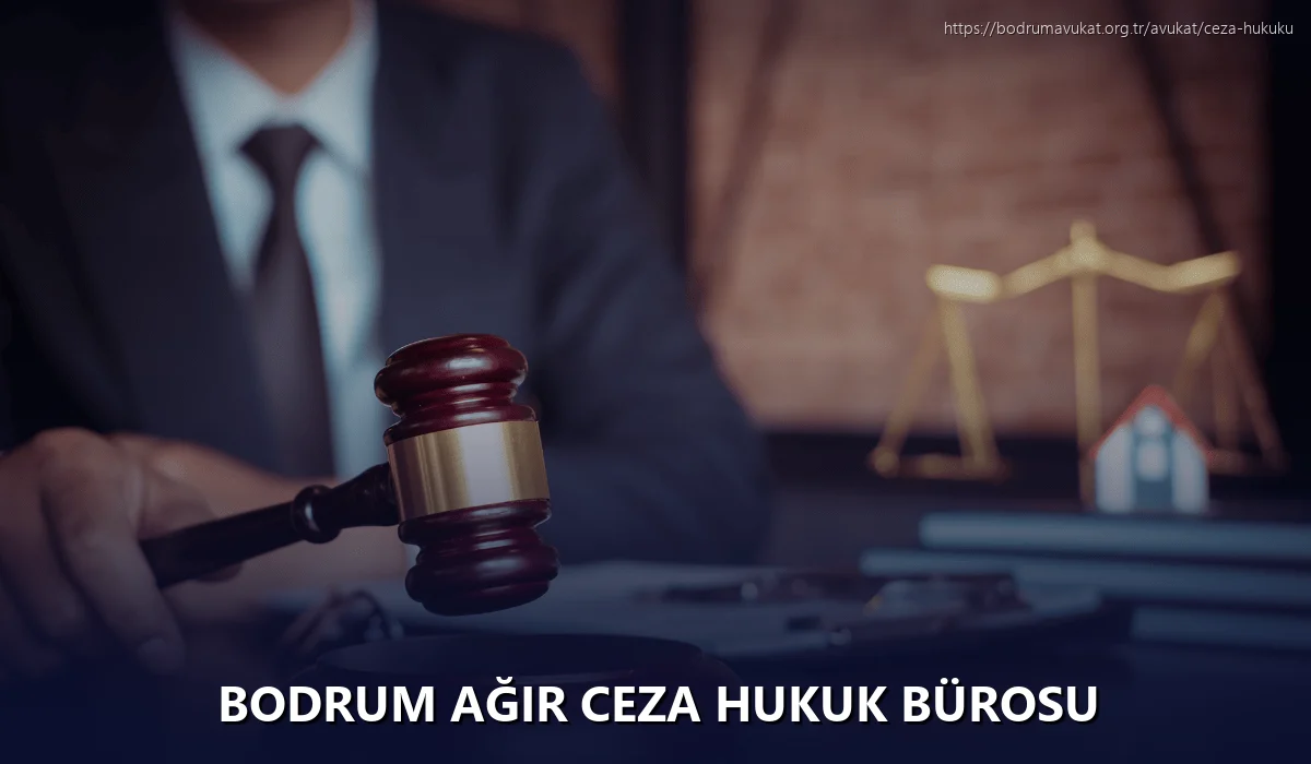 Bodrum Ağır Ceza Hukuk Bürosu