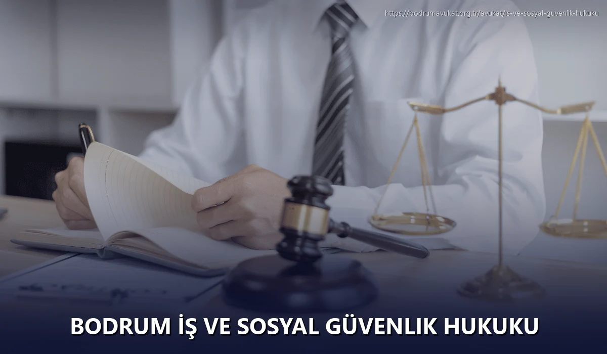 Bodrum İş ve Sosyal Güvenlik Hukuku